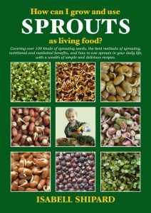 Isabell Shipard's Book on Sprouting Seeds - How can I grow and use Sprouts as living food?